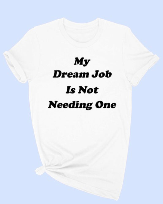 Dream Job Tee